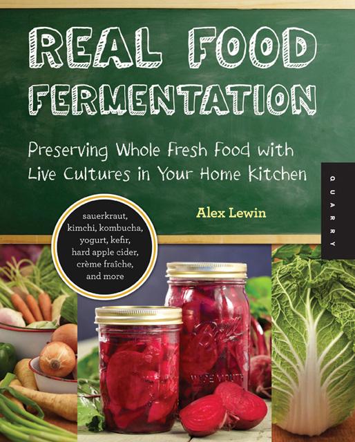 Interview with Alex Lewin, Author of Real Food Fermentation- Part 1